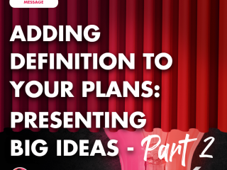 Adding Definition to Your Plans: Presenting Big Ideas - Part 2