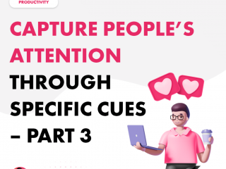 Capture People’s Attention Through Specific Cues – Part 3