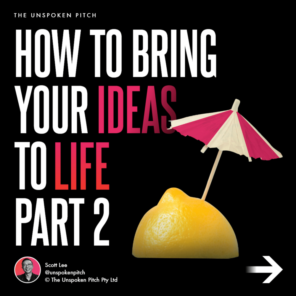 How To Bring Your Ideas To Life Part 2 The Unspoken Pitch