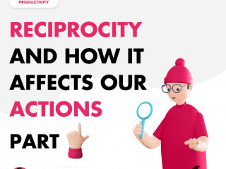 Reciprocity and How It Affects Our Actions – Part 1