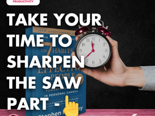 Take Your Time to Sharpen the Saw – Part 1