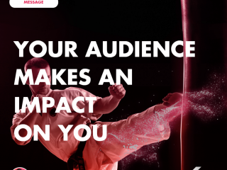 Your Audience Makes an Impact on You