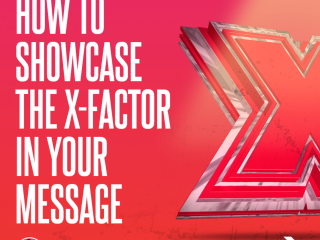 How to showcase the X-Factor in your Message