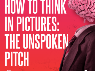 How to think in pictures: The Unspoken Pitch
