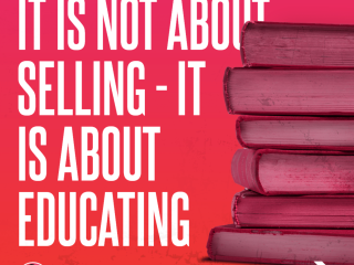 It is Not about Selling - It is about Educating