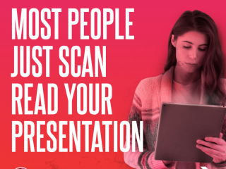 Most People Just Scan and Read your Presentation