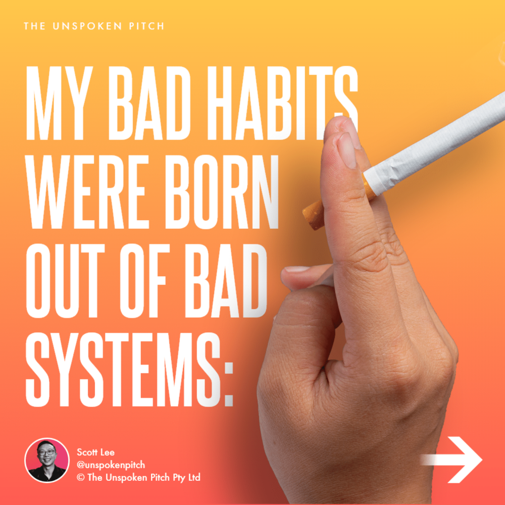 my-bad-habits-were-born-out-of-bad-systems-the-unspoken-pitch