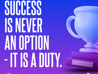 Success is never an option - it is a duty.