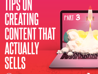 6 Tips on Creating Content that Actually Sells! -Part 3
