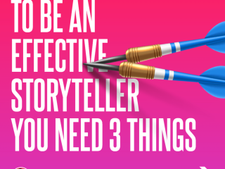 To be an effective storyteller you need 3 things