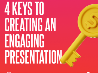 4 keys to creating an engaging presentation