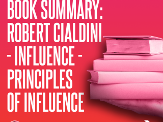 Book Summary: Robert Cialdini - Influence - Principles of Influence