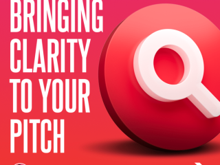 Bringing Clarity to your Pitch