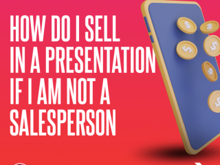 How Do I Sell in a Presentation if I am Not a Salesperson?