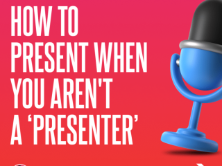 How to Present When You Aren't a ‘Presenter’