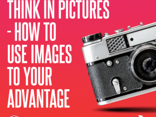 Think in Pictures - How to Use Images to Your Advantage
