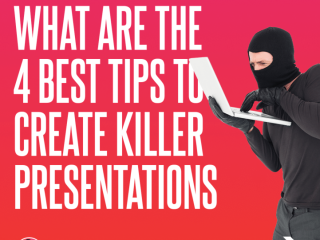 What are the 4 best tips to create killer presentations