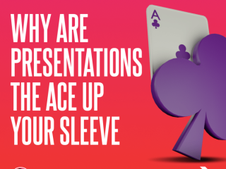 Why Are Presentations the Ace Up Your Sleeve?
